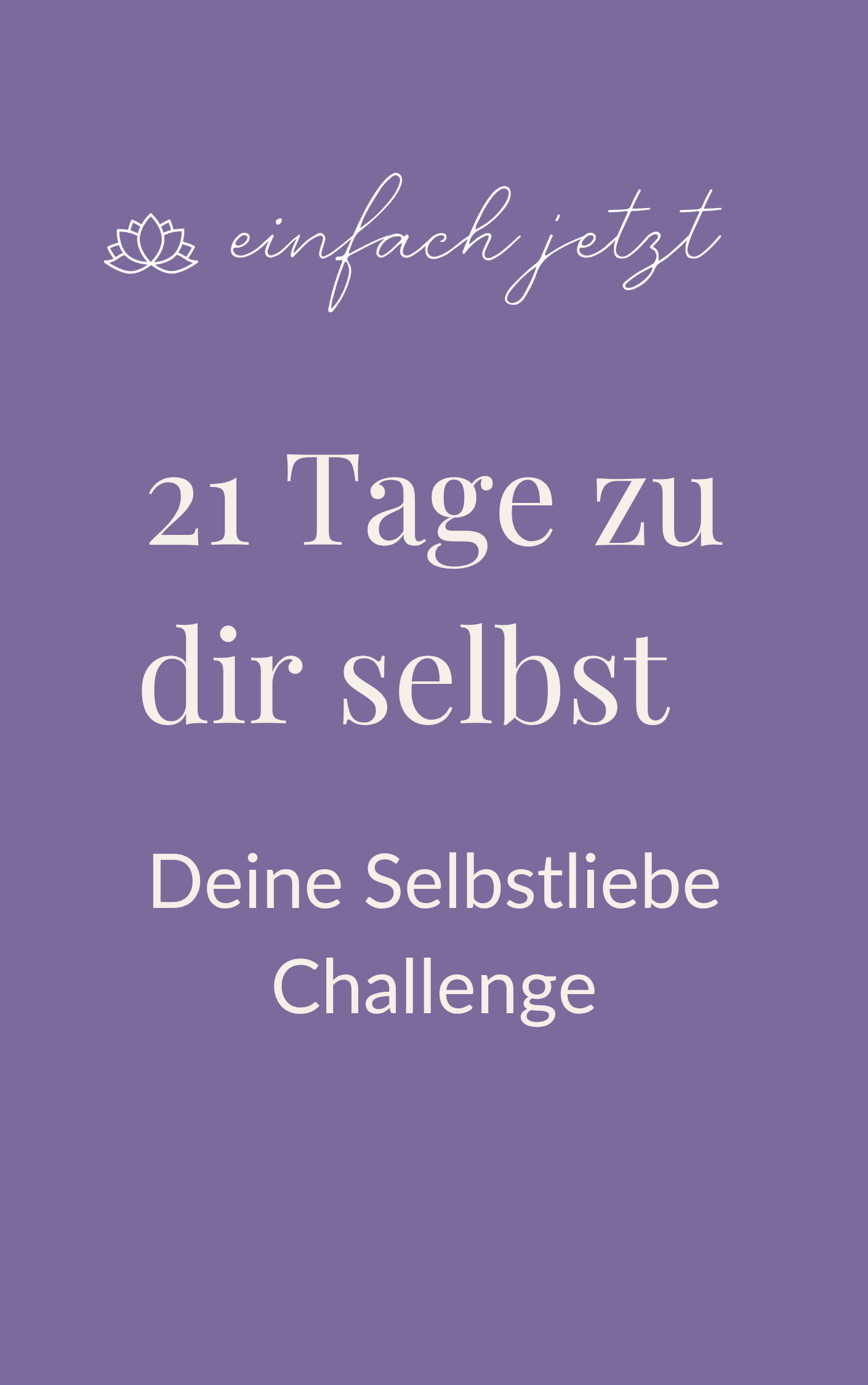 21 Tage zu dir selbst - Deine Selbstliebe Challenge